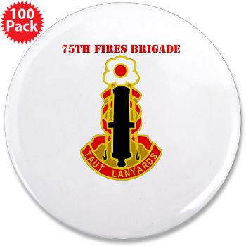 75FB - M01 - 01 - DUI - 75th Fires Brigade with Text 3.5" Button (100 pack)