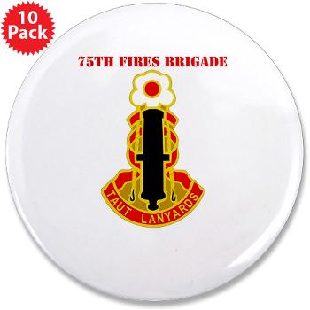 75FB - M01 - 01 - DUI - 75th Fires Brigade with Text 3.5" Button (10 pack)