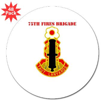 75FB - M01 - 01 - DUI - 75th Fires Brigade with Text 3" Lapel Sticker (48 pk)
