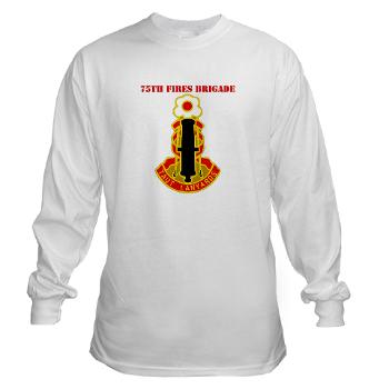 75FB - A01 - 03 - DUI - 75th Fires Brigade with Text Long Sleeve T-Shirt