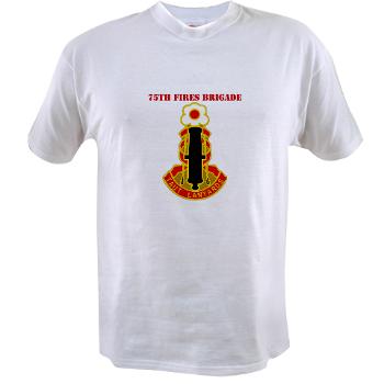 75FB - A01 - 04 - DUI - 75th Fires Brigade with Text Value T-Shirt