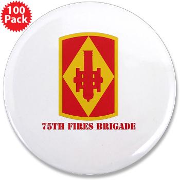 75FB - M01 - 01 - SSI - 75th Fires Brigade with Text 3.5" Button (100 pack)