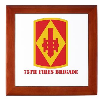 75FB - M01 - 03 - SSI - 75th Fires Brigade with Text Keepsake Box