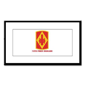 75FB - M01 - 02 - SSI - 75th Fires Brigade with Text Small Framed Print