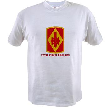 75FB - A01 - 04 - SSI - 75th Fires Brigade with Text Value T-Shirt