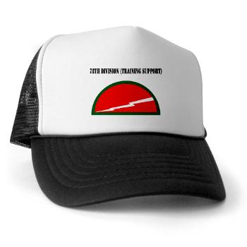 78DST - A01 - 02 - SSI - 78th Division (Traning Support) with Text - Trucker Hat