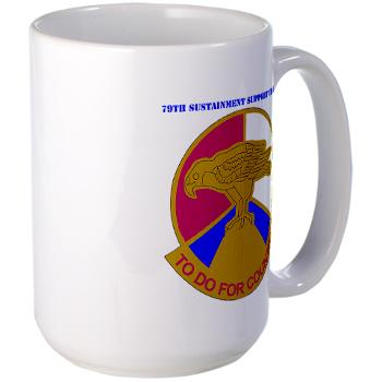 79SSC - M01 - 03 - DUI - 79th Sustainment Support Command with Text Large Mug - Click Image to Close