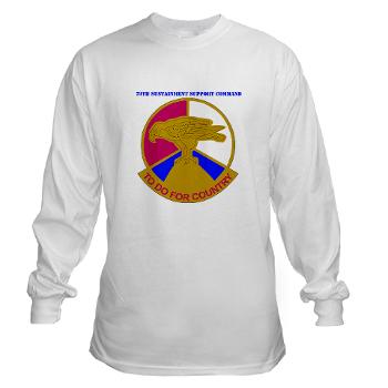 79SSC - A01 - 03 - DUI - 79th Sustainment Support Command with Text Long Sleeve T-Shirt - Click Image to Close
