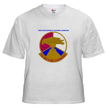 79SSC - A01 - 04 - DUI - 79th Sustainment Support Command with Text White T-Shirt - Click Image to Close