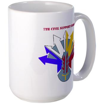 7CSC - M01 - 03 - DUI - 7th Civil Support Command with Text Large Mug