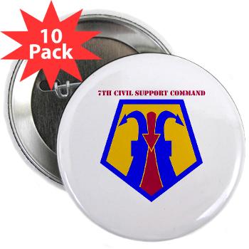 7CSC - M01 - 01 - SSI - 7th Civil Support Command with Text 2.25" Button (10 pack) - Click Image to Close