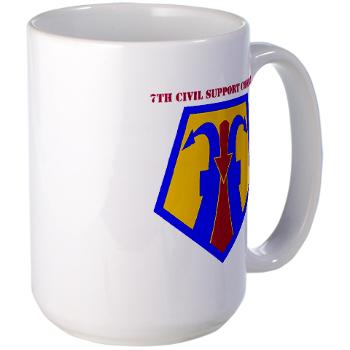 7CSC - M01 - 03 - SSI - 7th Civil Support Command with Text Large Mug