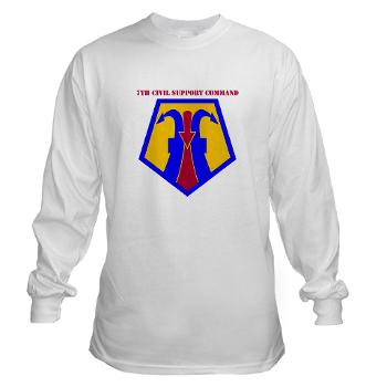 7CSC - A01 - 03 - SSI - 7th Civil Support Command Long Sleeve T-Shirt