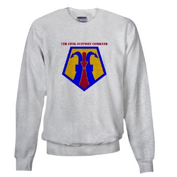 7CSC - A01 - 03 - SSI - 7th Civil Support Command with Text Sweatshirt