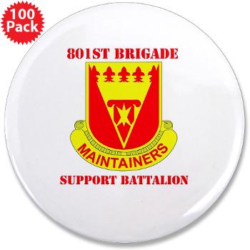 801BSB - M01 - 01 - DUI - 801st Bde - Support Bn with Text - 3.5" Button (100 pack)