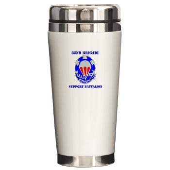 82BSB - M01 - 03 - DUI - 82nd Bde - Support Bn with Text - Ceramic Travel Mug