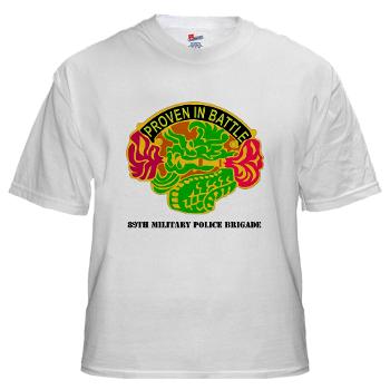 89MPB - A01 - 04 - DUI - 89th Military Police Brigade with Text - White T-Shirt