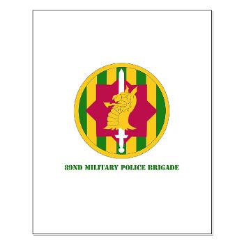 89MPB - M01 - 02 - SSI - 89th Military Police Brigade with Text - Small Poster
