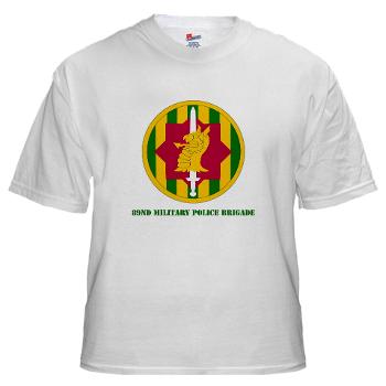 89MPB - A01 - 04 - SSI - 89th Military Police Brigade with Text - White T-Shirt