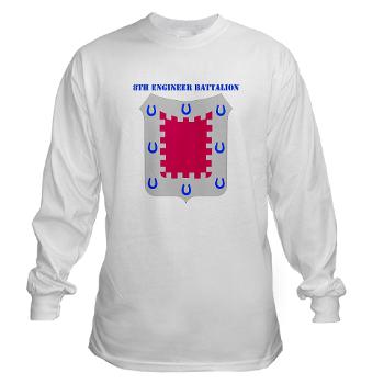 8EB - A01 - 03 - DUI - 8th Engineer Bn with Text Long Sleeve T-Shirt - Click Image to Close