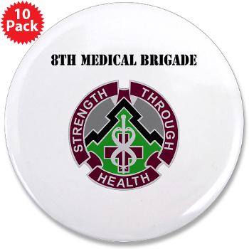 8MB - M01 - 01 - DUI - 8th Medical Brigade with Text - 3.5" Button (10 pack)