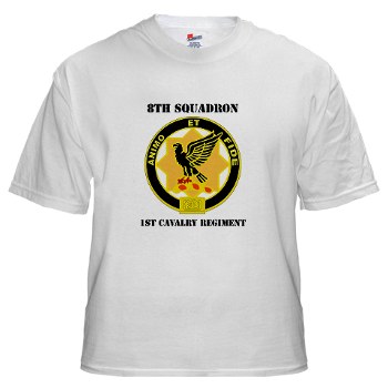 8S1CR - A01 - 04 - DUI - 8th Squadron - 1st Cavalry Regiment with Text White T-Shirt