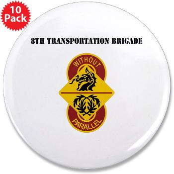 8TB - M01 - 01 - DUI - 8th Transportation Brigade with Text - 3.5" Button (10 pack)