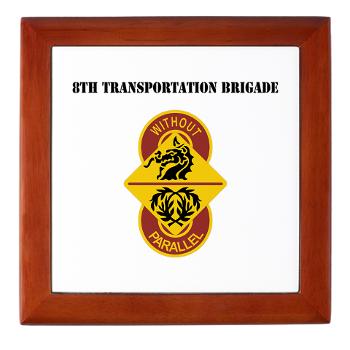 8TB - M01 - 03 - DUI - 8th Transportation Brigade with Text - Keepsake Box