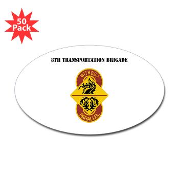 8TB - M01 - 01 - DUI - 8th Transportation Brigade with Text - Sticker (Oval 50 pk)