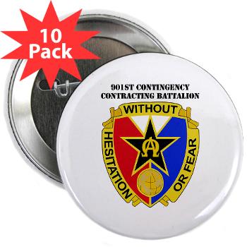 901CCB - M01 - 01 - DUI - 901st Contingency Contracting Battalion with Text - 2.25" Button (10 pack)