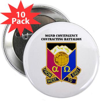 902CCB - M01 - 01 - DUI - 902nd Contingency Contracting Battalion with Text - 2.25" Button (10 pack) - Click Image to Close