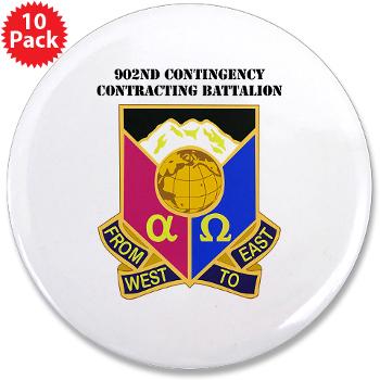 902CCB - M01 - 01 - DUI - 902nd Contingency Contracting Battalion with Text - 3.5" Button (10 pack)