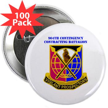 904CCB - M01 - 01 - DUI - 904TH Contingency Contracting Battalion with text 2.25" Button (100 pack) - Click Image to Close