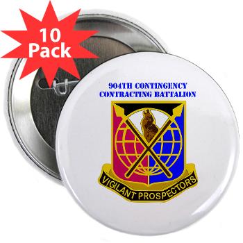 904CCB - M01 - 01 - DUI - 904TH Contingency Contracting Battalion with text 2.25" Button (10 pack) - Click Image to Close