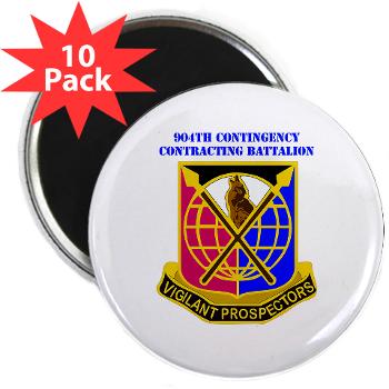 904CCB - M01 - 01 - DUI - 904TH Contingency Contracting Battalion with text 2.25" Magnet (10 pack)