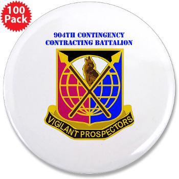 904CCB - M01 - 01 - DUI - 904TH Contingency Contracting Battalion with text 3.5" Button (100 pack)