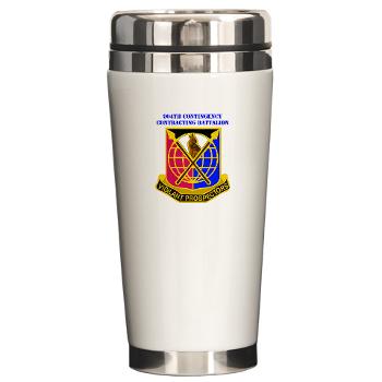 904CCB - M01 - 03 - DUI - 904TH Contingency Contracting Battalion with text Ceramic Travel Mug