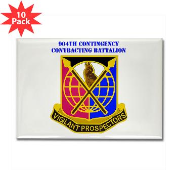 904CCB - M01 - 01 - DUI - 904TH Contingency Contracting Battalion with text Rectangle Magnet (10 pack)