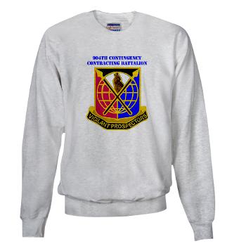 904CCB - A01 - 03 - DUI - 904TH Contingency Contracting Battalion with text Sweatshirt - Click Image to Close