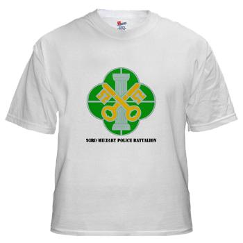 93MP - A01 - 04 - DUI - 93rd Military Police Battalion with Text - White T-Shirt