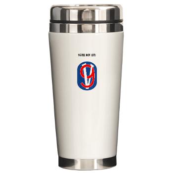95DIT - M01 - 03 - SSI - 95th DIV (IT) with Text - Ceramic Travel Mug - Click Image to Close