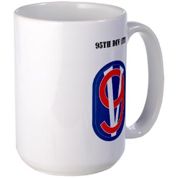 95DIT - M01 - 03 - SSI - 95th DIV (IT) with Text - Large Mug