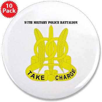 97MPB - M01 - 01 - DUI - 97th Military Police Bn with Text - 3.5" Button (10 pack)