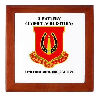 AB26FAR - M01 - 03 - DUI - A Battery (Tgt Acq) - 26th FA Regt with Text - Keepsake Box - Click Image to Close