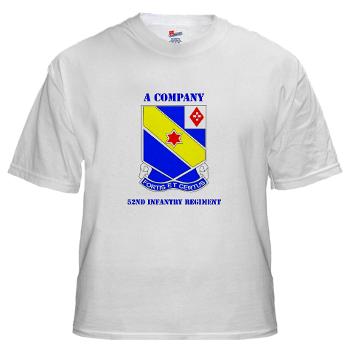 AC52IR - A01 - 04 - DUI - A Company - 52nd Infantry Regiment with Text White T-Shirt - Click Image to Close