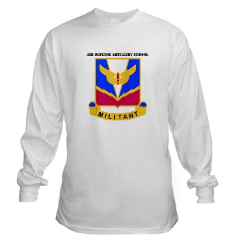 ADASchool - A01 - 03 - DUI - Air Defense Artillery Center/School with Text Long Sleeve T-Shirt - Click Image to Close