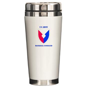AMC - M01 - 03 - SSI - Army Materiel Command with Text - Ceramic Travel Mug - Click Image to Close