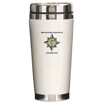 AMSCC - M01 - 03 - DUI - Army Management Staff College Students with Text - Ceramic Travel Mug
