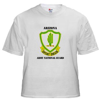 ARIZONAARNG - A01 - 04 - DUI - Arizona Army National Guard with Text White T-Shirt - Click Image to Close