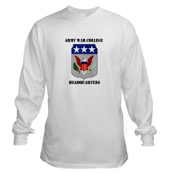 AWCH - A01 - 03 - Army War College Headquarters with Text Long Sleeve T-Shirt - Click Image to Close